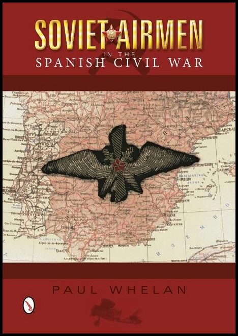 Whelan, Paul | Soviet airmen in the spanish civil war : 1936-1939