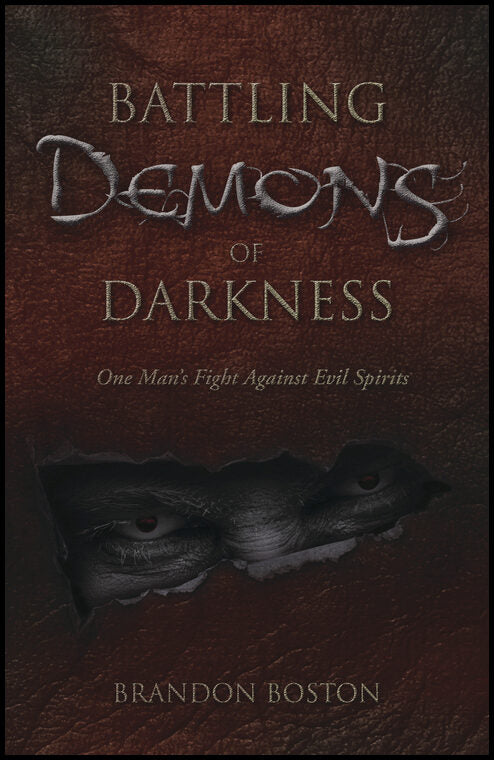 Boston, Brandon | Battling Demons of Darkness : One Man's Fight Against Evil Spirits