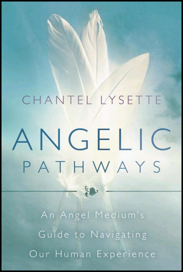 Lysette, Chantel | Angelic Pathways : An Angel Medium's Guide To Navigating Our Human Experience