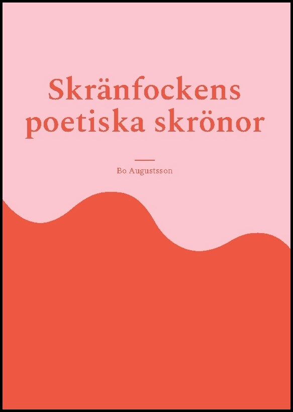 Augustsson, Bo | Skränfockens poetiska skrönor