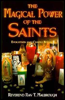 Malbrough, Ray T. | The Magical Power of the Saints the Magical Power of the Saints : Evocation and Candle Rituals Evoca...