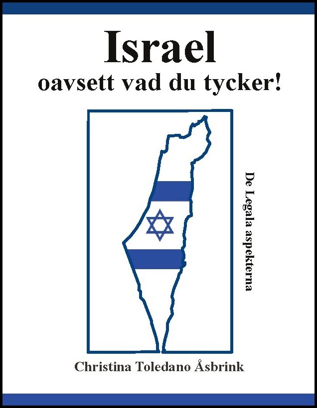 Toledano Åsbrink, Christina | Israel oavsett vad du tycker : De Legala aspekterna