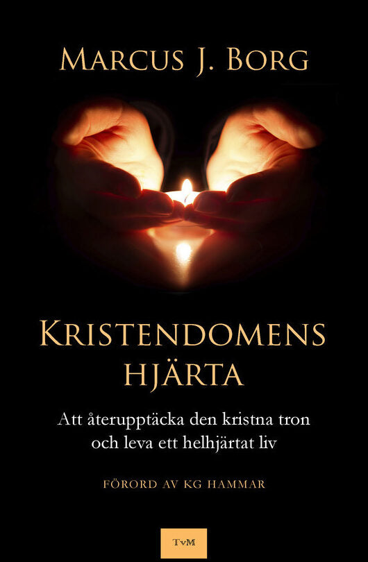 Borg, Marcus J. | Kristendomens hjärta : Att återupptäcka den kristna tron och leva ett helhjärtat liv