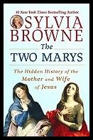 Browne, Sylvia | Two Marys : The Hidden History Of The Mother & Wife Of Jesus (Q)