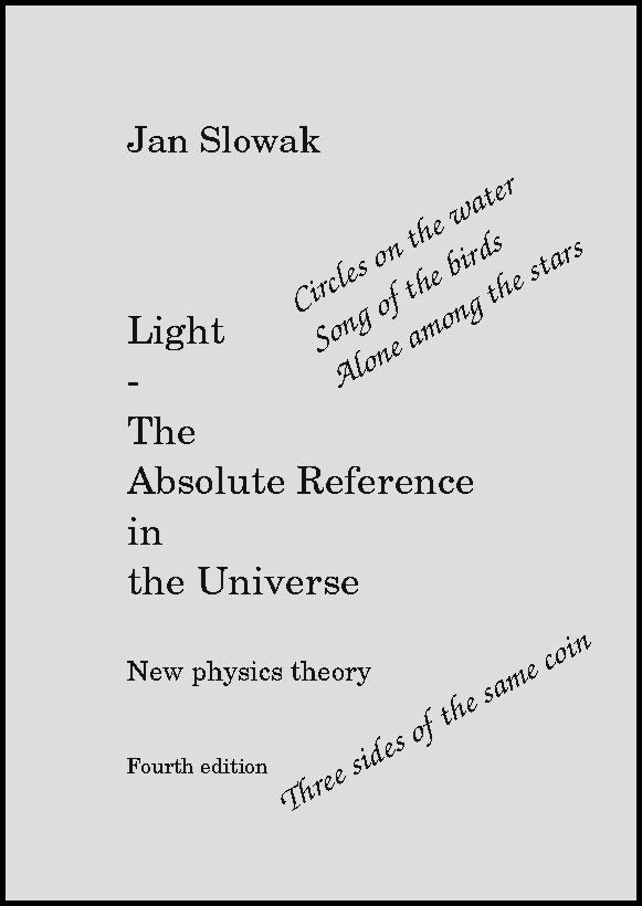 Slowak, Jan | Light : The absolute reference in the universe - new physical theory