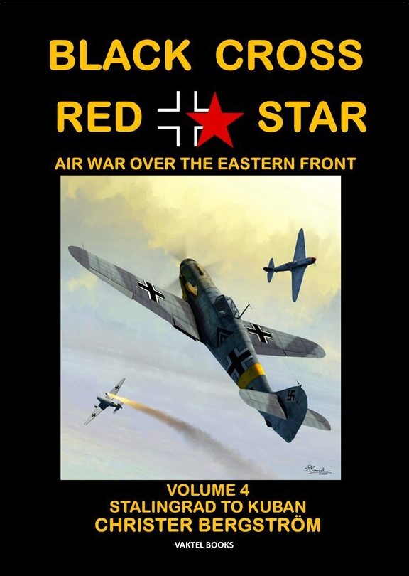 Bergström, Christer | Black cross / red star : Air war over the Eastern front. Volume 4, Stalingrad to Kuban 1942-1943