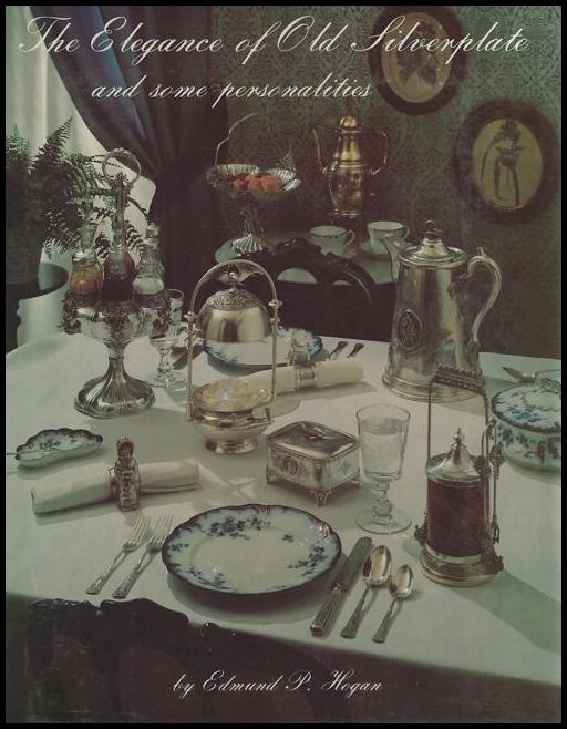 Edmund P. Hogan | The Elegance Of Old Silverplate
