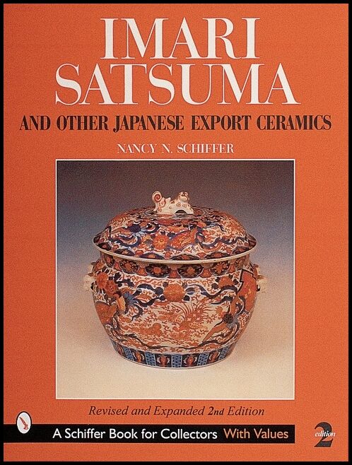 Nancy N. Schiffer | Imari, Satsuma And Other Japanese Export Ceramics