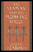Evelyn Eaton | Shaman And The Medicine Wheel