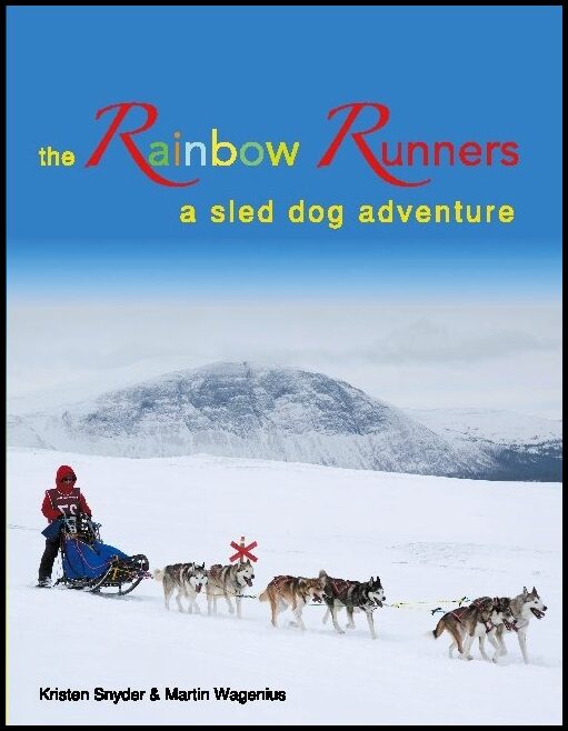 Snyder, Kristen M.| Wagenius, Martin | The Rainbow Runners : A sled dog adventure