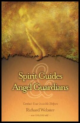 Webster, Richard | Spirit guides and angel guardians : Contact your invisible helpers
