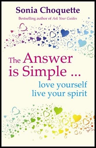 Choquette, Sonia | Answer is simple : Love yourself, live your spirit