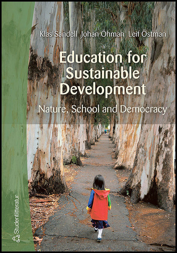 Sandell, Klas| Öhman, Johan| Östman, Leif | Education for Sustainable Development : Nature, school and democracy