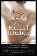 Dillard, Sherrie | Develop Your Medical Intuition : Activate Your Natural Wisdom For Optimum Health & Well-Being