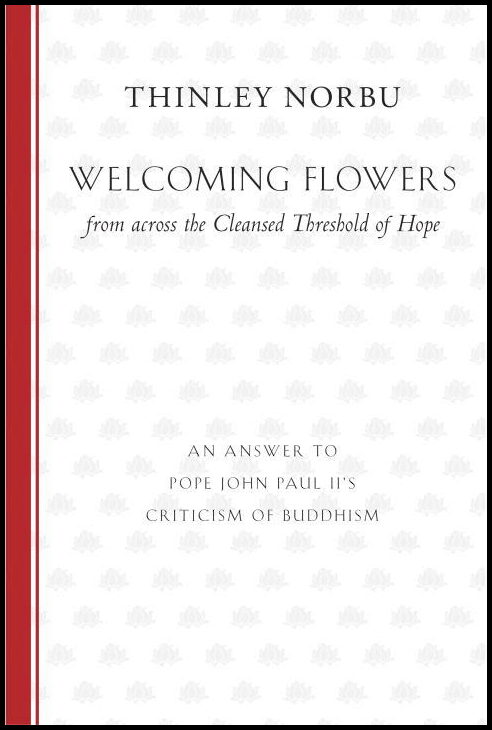 Norbu Rinpoche, Thinley | Welcoming Flowers from across the Cleansed Threshold of Hope