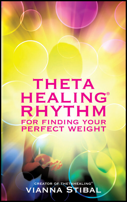 Vianna Stibal | ThetaHealing® Rhythm for Finding Your Perfect Weight