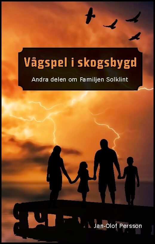 Persson, Jan-Olof | Vågspel i Skogsbygd : Andra delen om Familjen Solklilnt