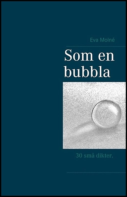 Molné, Eva | Som en bubbla : 30 små vardagsdikter