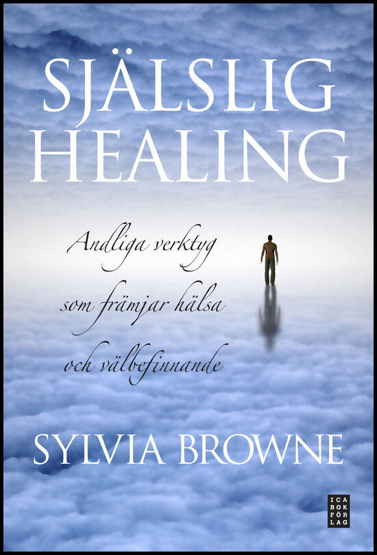 Browne, Sylvia | Själslig healing : andliga verktyg som främjar hälsa och välbefinnande : Andliga verktyg som främjar hä...
