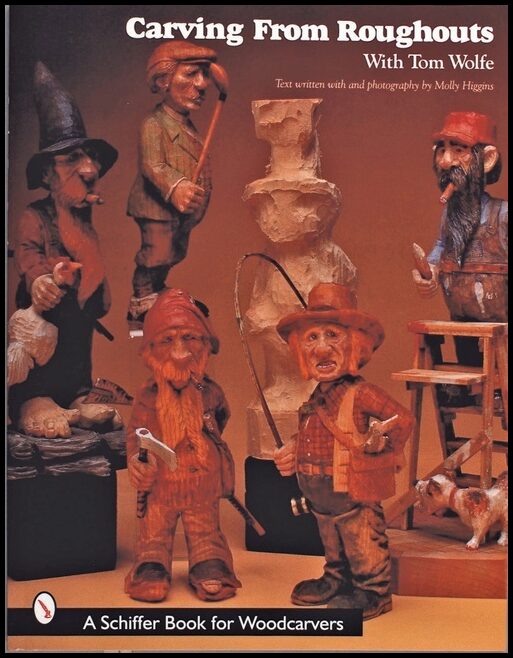 Wolfe, Tom | Carving from roughouts with tom wolfe