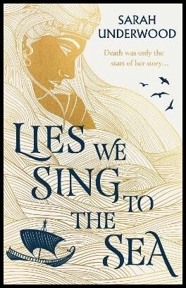 Underwood, Sarah | Lies We Sing to the Sea
