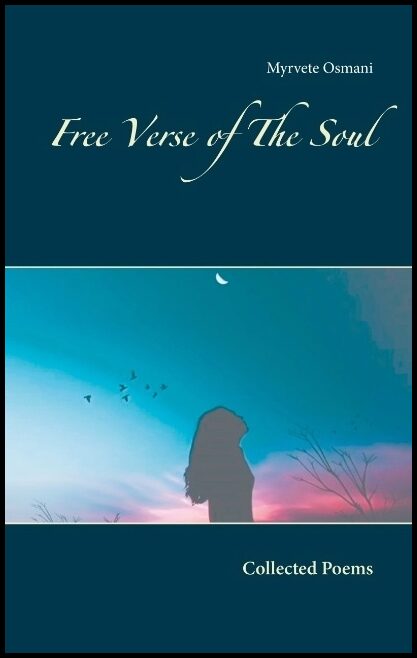 Osmani, Myrvete | Free verse of the soul : Collected poems