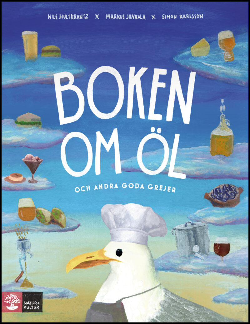 Hultkrantz, Nils| Junkala, Markus| Karlsson, Simon | Boken om öl och andra goda grejer