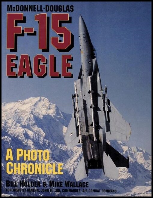 Bill Holder - Mike Wallace | Mcdonnell-Douglas F-15 Eagle : A Photo Chronicle
