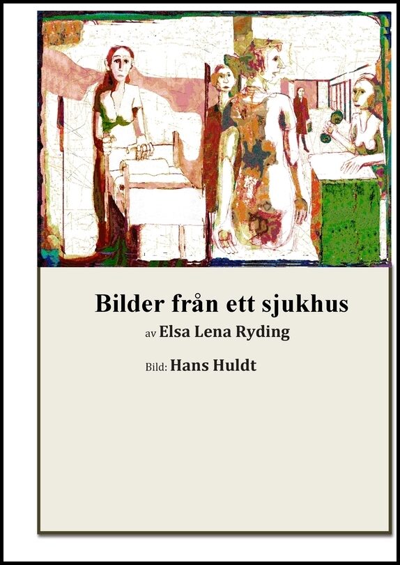Ryding, Elsa Lena | Bilder från ett sjukhus