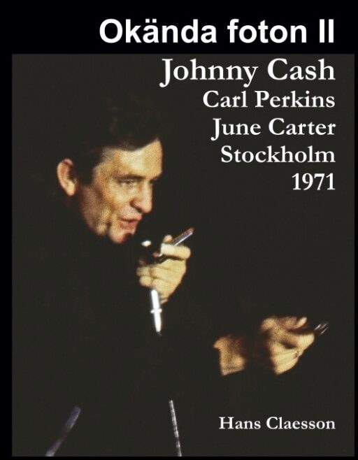 Claesson, Hans | Okända foton II : Johnny Cash, Carl Perkins, June Carter i Stockholm 1971
