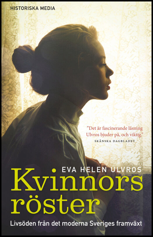 Ulvros, Eva Helen | Kvinnors röster : Livsöden från det moderna Sveriges framväxt