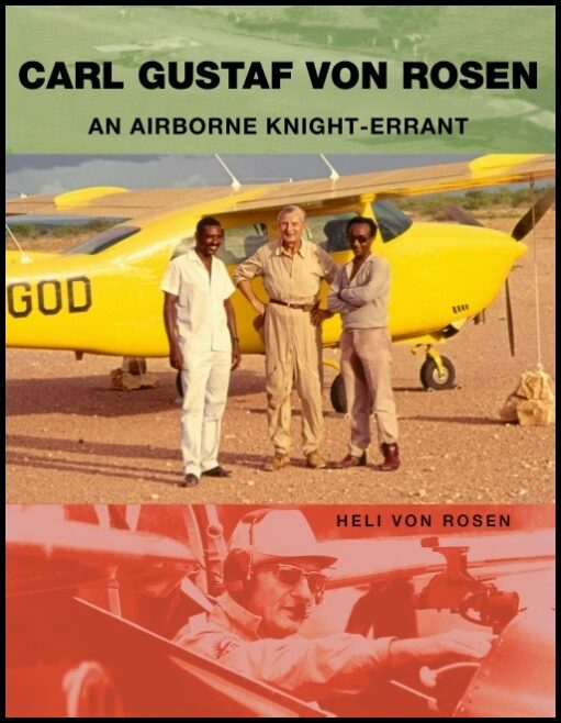 Rosen, Heli von | Carl Gustaf von Rosen : An Airborne Knight-errant