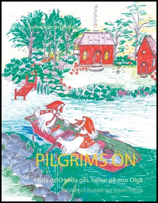 Ekström Fridman, Jane | Pilgrims ön : Hilda och Hulda gås, hälsar på mor Olga