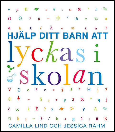 Lind, Camilla| Rahm, Jessica | Hjälp ditt barn att lyckas i skolan