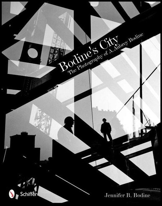 Jennifer B. Bodine | Bodine's City : The Photography of A. Aubrey Bodine