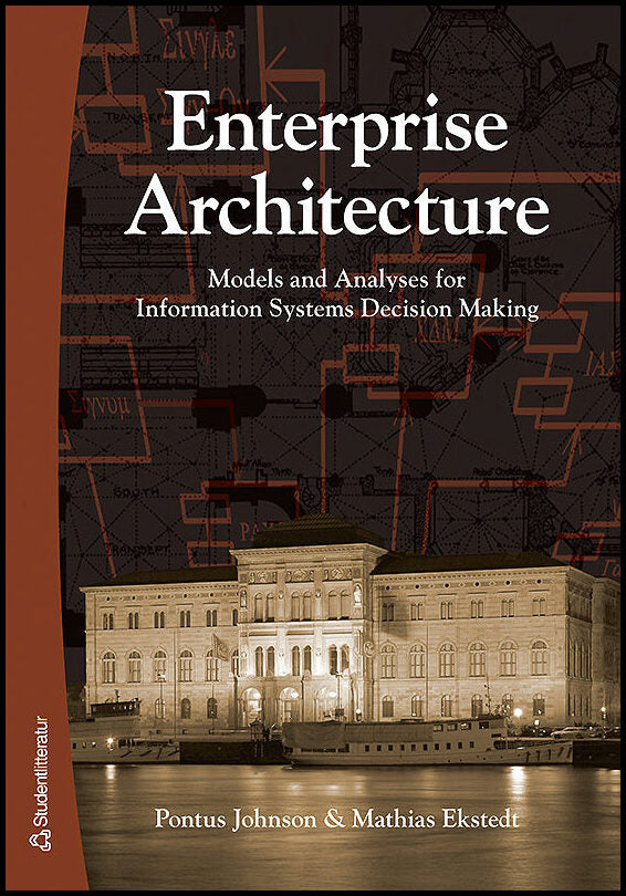 Johnson, Pontus| Ekstedt, Mathias | Enterprise Architecture : Models and analyses for information systems decision making