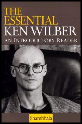 Wilber, Ken | The Essential Ken Wilber
