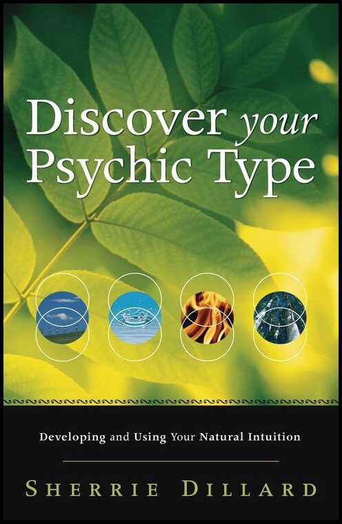 Dillard, Sherrie | Discover Your Psychic Type : Developing and Using Your Natural Intuition