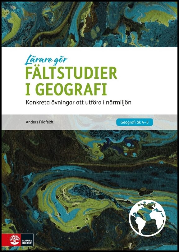 Fridfeldt, Anders | Fältstudier i geografi : Konkreta övningar att utföra i närmiljön