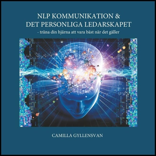 Gyllensvan, Camilla | NLP Kommunikation & det personliga ledarskapet : - träna din hjärna att var