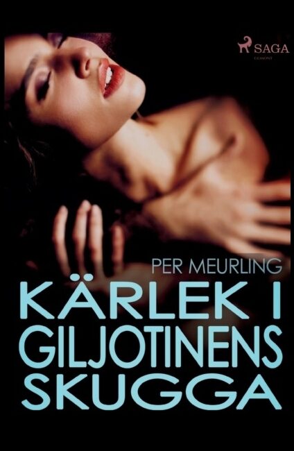 Meurling, Per | Kärlek i giljotinens skugga