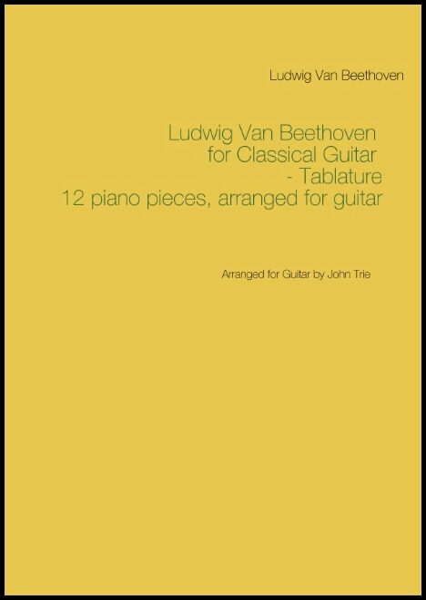 Beethoven, Ludwig Van| Trie, John | Ludwig Van Beethoven for Classical Guitar : Tablature