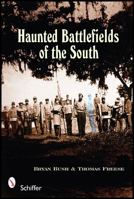 Bryan Bush | Haunted Battlefields Of The South