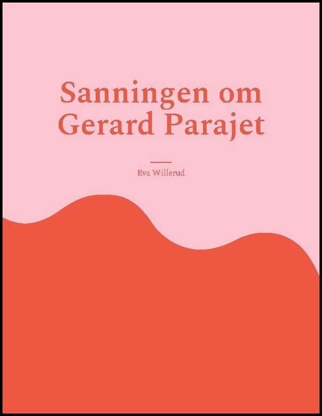 Willerud, Eva | Sanningen om Gerard Parajet