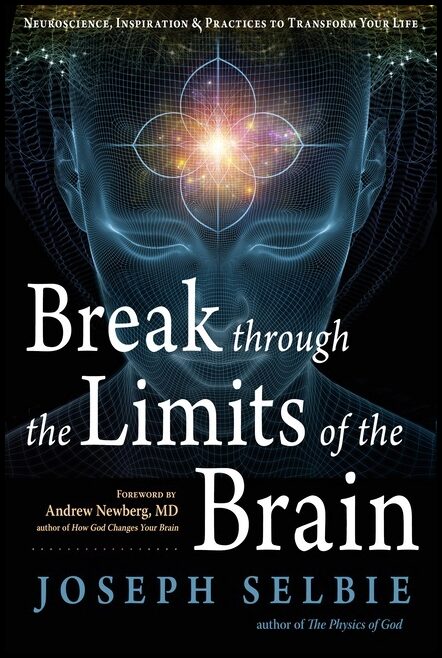 Joseph SelbieForeword by Andrew Newberg | Break Through The Limits Of The Brain