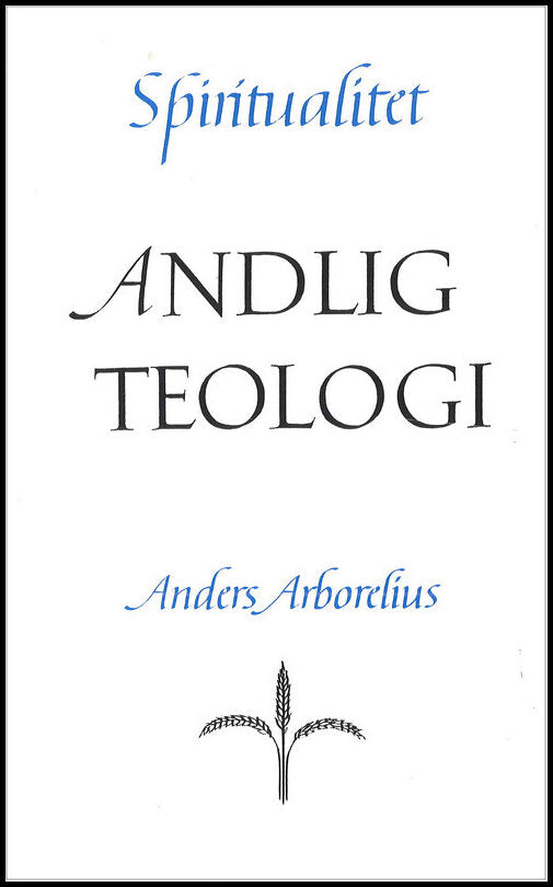 Arborelius, Anders | Spiritualitet : Andlig teologi
