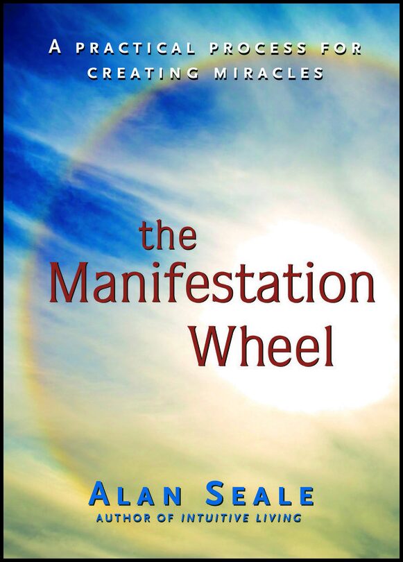 Seale, Alan | Manifestation wheel : A practical process for creating miracles