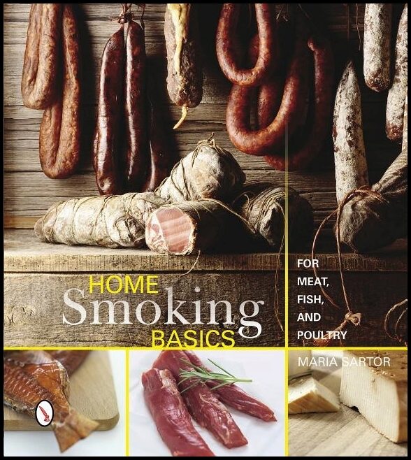 Maria Sartor | Home Smoking Basics : For Meat, Fish, and Poultry