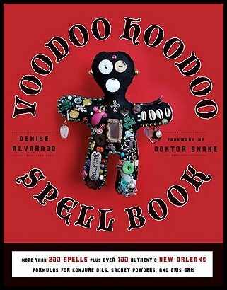 Alvarado, Denise | Voodoo hoodoo spellbook : More than 200 spells plus over 100 authentic new