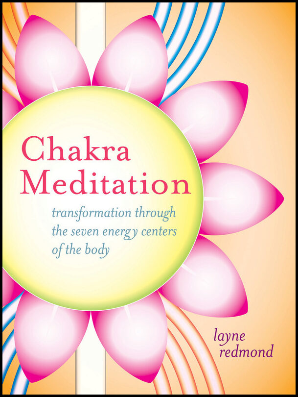 Redmond, Layne | Chakra meditation : Transformation through the seven energy centers of the